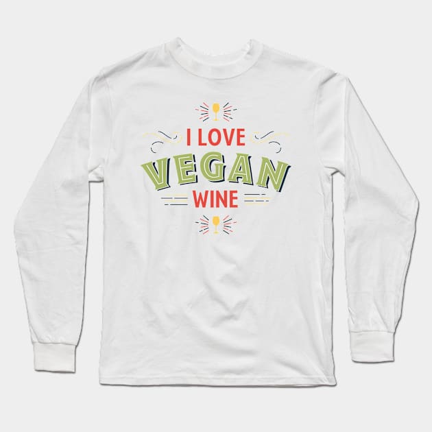 I Love Vegan Wine Long Sleeve T-Shirt by kippygo